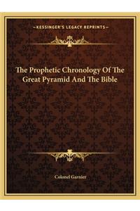 Prophetic Chronology of the Great Pyramid and the Bible