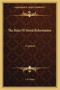 The Basis Of Moral Reformation