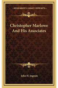 Christopher Marlowe and His Associates