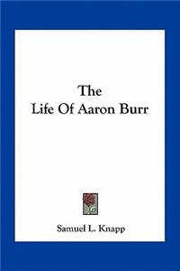 The Life of Aaron Burr