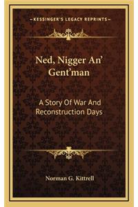 Ned, Nigger An' Gent'man