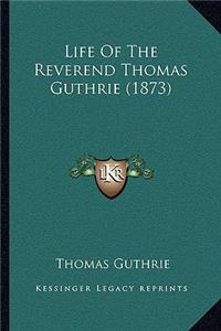 Life Of The Reverend Thomas Guthrie (1873)