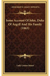 Some Account of John, Duke of Argyll and His Family (1863)