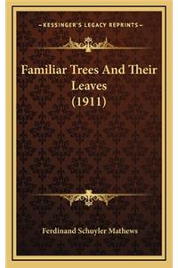 Familiar Trees and Their Leaves (1911)