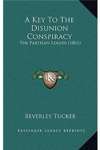 A Key to the Disunion Conspiracy