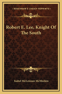 Robert E. Lee, Knight Of The South