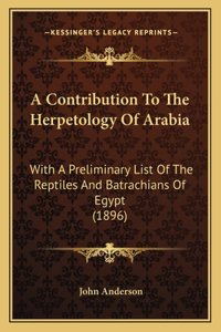 A Contribution To The Herpetology Of Arabia