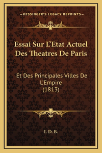 Essai Sur L'Etat Actuel Des Theatres De Paris