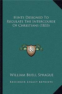 Hints Designed To Regulate The Intercourse Of Christians (1833)