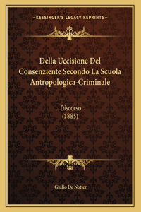 Della Uccisione Del Consenziente Secondo La Scuola Antropologica-Criminale
