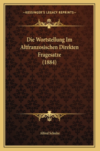 Die Wortstellung Im Altfranzosischen Direkten Fragesatze (1884)