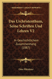 Das Urchristenthum, Seine Schriften Und Lehren V2