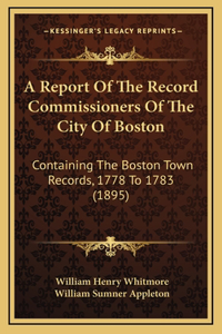 A Report Of The Record Commissioners Of The City Of Boston