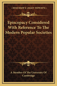 Episcopacy Considered With Reference To The Modern Popular Societies