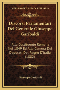 Discorsi Parlamentari Del Generale Giuseppe Garibaldi