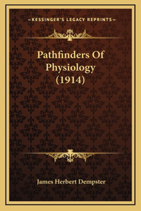 Pathfinders Of Physiology (1914)