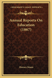 Annual Reports On Education (1867)