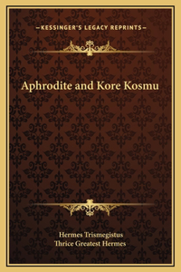 Aphrodite and Kore Kosmu