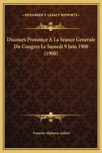 Discours Prononce A La Seance Generale Du Congres Le Samedi 9 Juin 1900 (1900)