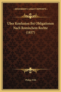 Uber Konfusion Bei Obligationen Nach Romischem Rechte (1857)