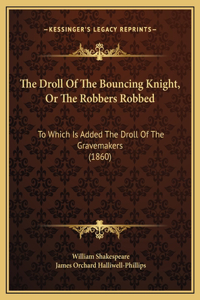 The Droll Of The Bouncing Knight, Or The Robbers Robbed