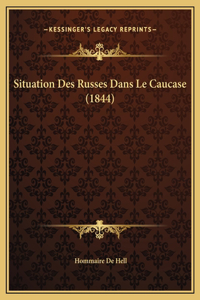 Situation Des Russes Dans Le Caucase (1844)