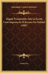 Alegato Pronunciado Ante La Excma Corte Suprema En El Recurso De Nulidad (1885)