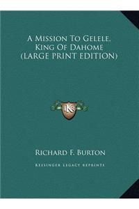A Mission to Gelele, King of Dahome