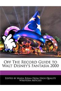 Off the Record Guide to Walt Disney's Fantasia 2000