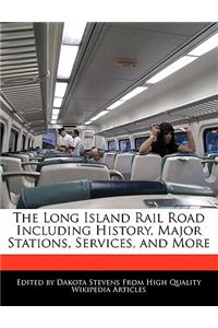 The Long Island Rail Road Including History, Major Stations, Services, and More