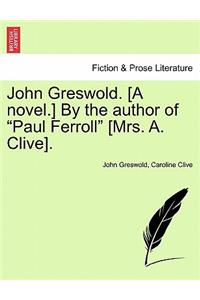 John Greswold. [A Novel.] by the Author of Paul Ferroll [Mrs. A. Clive]. Vol. II.