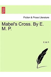 Mabel's Cross. by E. M. P.