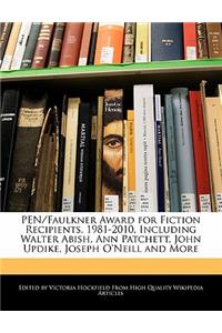 Pen/Faulkner Award for Fiction Recipients, 1981-2010, Including Walter Abish, Ann Patchett, John Updike, Joseph O'Neill and More