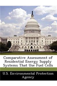 Comparative Assessment of Residential Energy Supply Systems That Use Fuel Cells