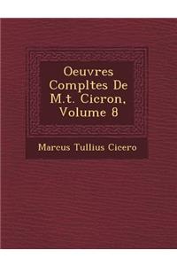 Oeuvres Completes de M.T. CIC Ron, Volume 8