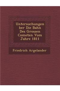 Untersuchungen Ber Die Bahn Des Grossen Cometen Vom Jahre 1811