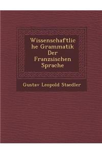 Wissenschaftliche Grammatik Der Franz Sischen Sprache