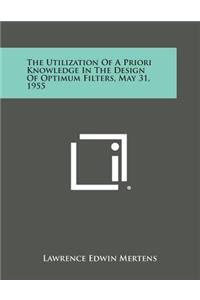 Utilization of a Priori Knowledge in the Design of Optimum Filters, May 31, 1955