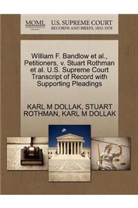 William F. Bandlow Et Al., Petitioners, V. Stuart Rothman Et Al. U.S. Supreme Court Transcript of Record with Supporting Pleadings