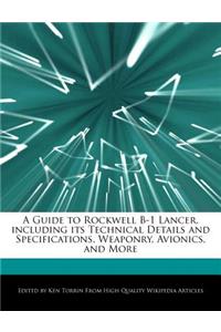 A Guide to Rockwell B-1 Lancer, Including Its Technical Details and Specifications, Weaponry, Avionics, and More