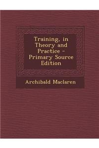 Training, in Theory and Practice
