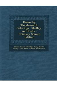 Poems by Wordsworth, Coleridge, Shelley, and Keats