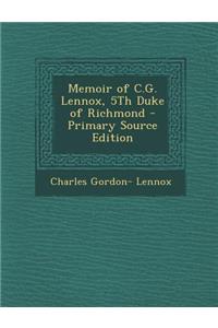 Memoir of C.G. Lennox, 5th Duke of Richmond