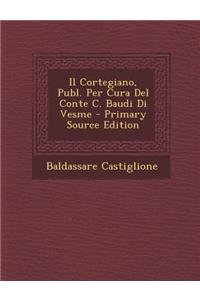 Il Cortegiano, Publ. Per Cura del Conte C. Baudi Di Vesme