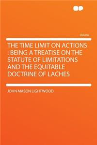 The Time Limit on Actions
