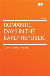 Romantic Days in the Early Republic