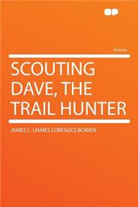 Scouting Dave, the Trail Hunter