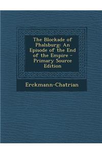 The Blockade of Phalsburg: An Episode of the End of the Empire