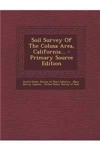 Soil Survey of the Colusa Area, California...