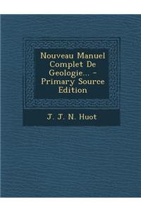 Nouveau Manuel Complet de Geologie...